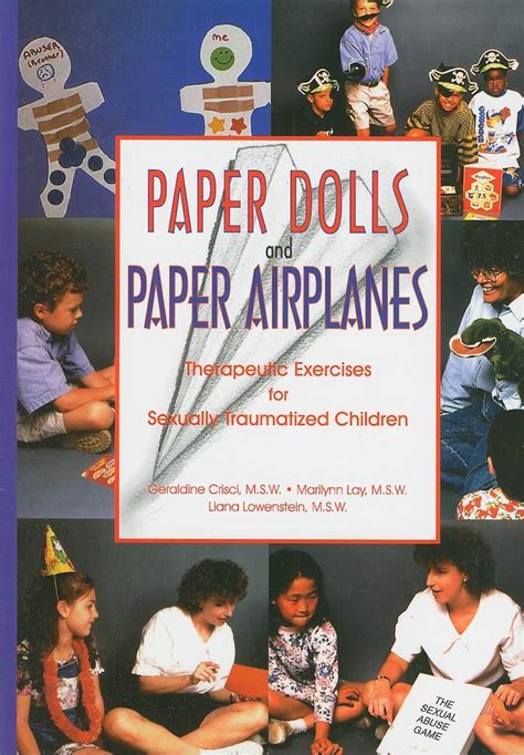 Paper Dolls and Paper Airplanes Therapeutic Exercises for Sexually Traumatized Children Doc