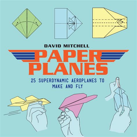 Paper Planes 25 Superdynamic Aeroplanes to Make and Fly Reader