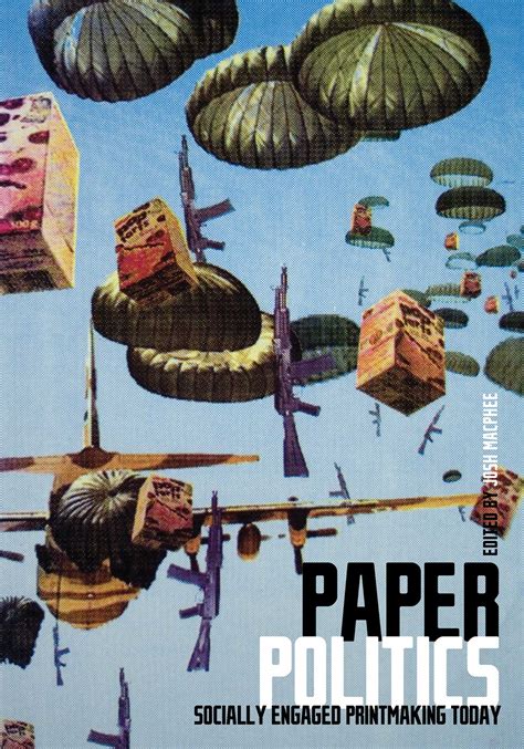 Paper Politics: Socially Engaged Printmaking Today Ebook Doc