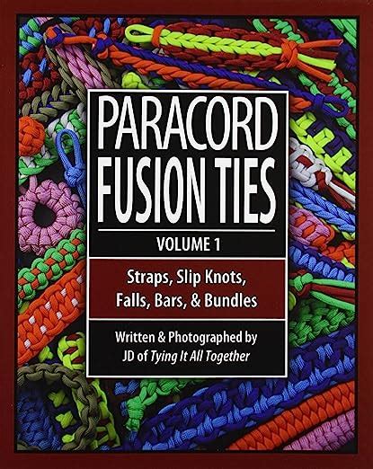 Paracord.Fusion.Ties.Volume.1.Straps.Slip.Knots.Falls.Bars.and.Bundles Ebook PDF