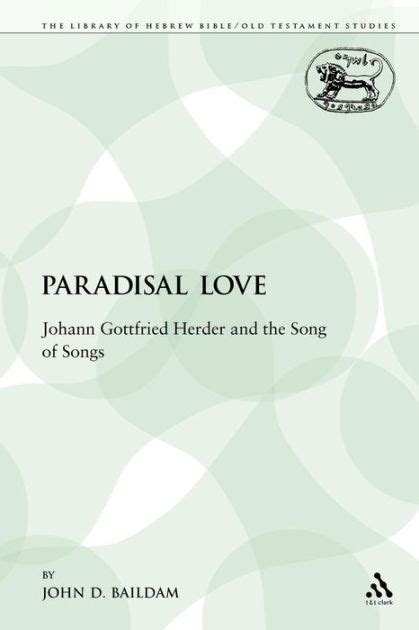 Paradisal Love: Johann Gottfrield Herder and the Song of Songs (The Library of Hebrew Bible/Old Test Doc