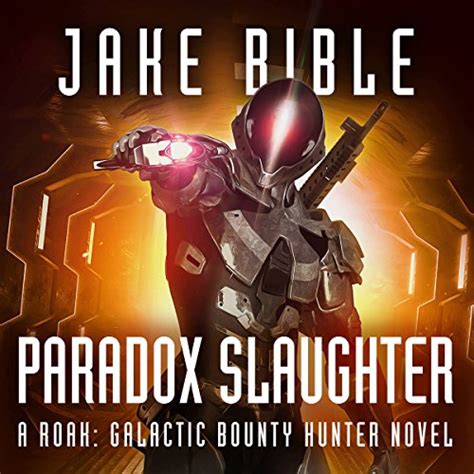 Paradox Slaughter A Roak Galactic Bounty Hunter Novel PDF