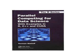 Parallel Computing for Data Science With Examples in R C and CUDA Chapman and Hall CRC The R Series PDF