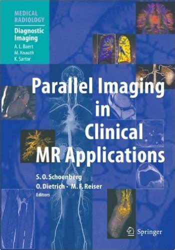 Parallel Imaging in Clinical MR Applications With contributions by numerous experts PDF