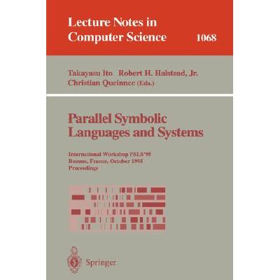 Parallel Symbolic Languages and Systems Proceedings. International Workshop, PSLS 95, Beaune, Franc Doc