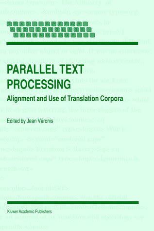 Parallel Text Processing Alignment and Use of Translation Corpora 1st Edition Reader