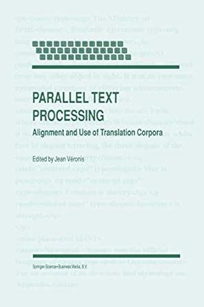 Parallel Text Processing Alignment and Use of Translation Corpora 1st Edition Reader