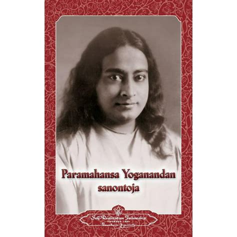 Paramahansa Yogananda sanontoja Sayings of Paramahansa Yogananda Finnish Finnish Edition PDF