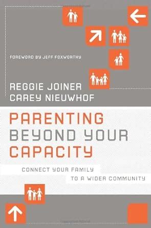 Parenting Beyond Your Capacity Connect Your Family to a Wider Community The Orange Series Doc