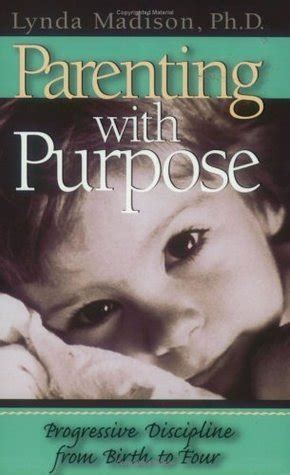 Parenting With Purpose Progressive Discipline From Birth to Four PDF