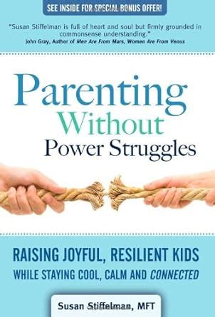 Parenting Without Power Struggles Raising Joyful Resilient Kids While Staying Cool Calm and Connected PDF