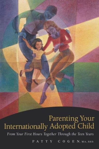 Parenting Your Internationally Adopted Child: From Your First Hours Together Through the Teen Years Epub