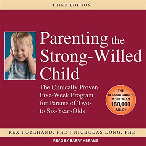 Parenting the Strong-Willed Child The Clinically Proven Five-Week Program for Parents of Two-to Six-Year-Olds Third Edition Doc