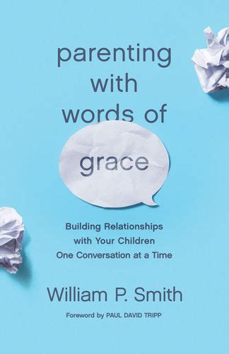 Parenting with Words of Grace Building Relationships with Your Children One Conversation at a Time Doc