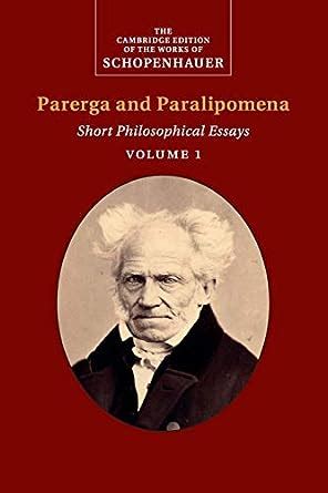 Parerga and Paralipomena Short Philosophical Essays Volume 1 Doc