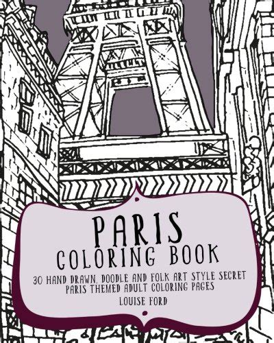 Paris Coloring Book 30 Hand Drawn Doodle and Folk Art Style Secret Paris Themed Adult Coloring Pages Travel Coloring Books Volume 1 Doc