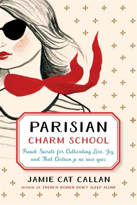 Parisian Charm School French Secrets for Cultivating Love Joy and That Certain Je Ne Sais Quoi PDF