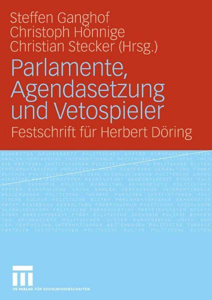 Parlamente, Agendasetzung Und Vetospieler Festschrift Fur Herbert Dring Reader