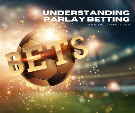 Parlay Betting: A Comprehensive Guide to Combining Bets for Maximized Winnings