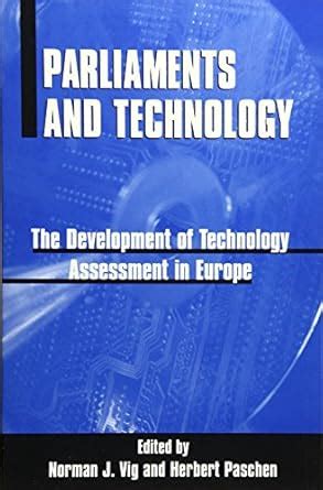 Parliaments and Technology The Development of Technology Assessment in Europe PDF