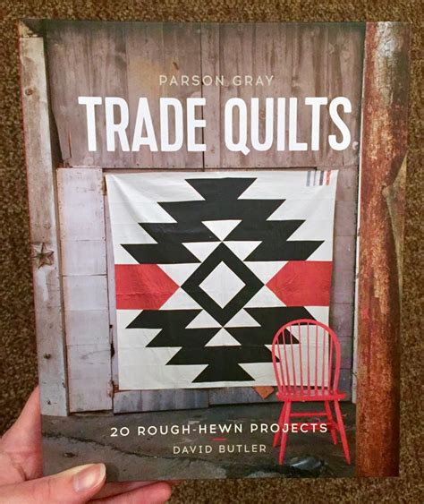 Parson Gray Trade Quilts 20 Rough-Hewn Projects Doc