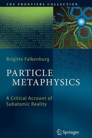 Particle Metaphysics A Critical Account of Subatomic Reality 1st Edition Doc