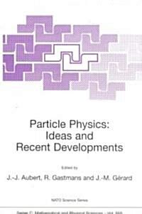 Particle Physics Ideas and Recent Developments Epub