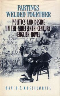 Partings Welded Together Politics and Desire in the Nineteenth Century English Novel Doc