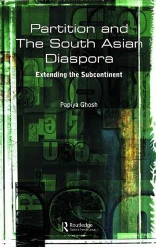 Partition and the South Asian Diaspora Extending the Subcontinent 1st Published Reader