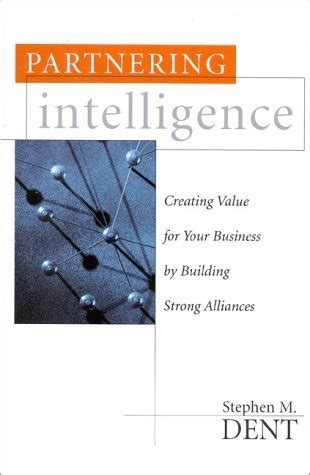 Partnering Intelligence Creating Value for Your Business by Building Strong Alliances Reader