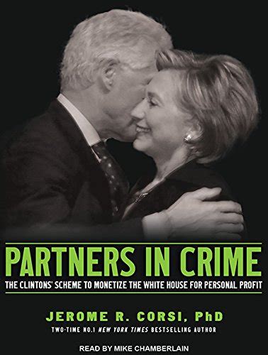 Partners in Crime The Clintons Scheme to Monetize the White House for Personal Profit Epub