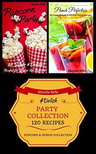 Party Collection Popcorn and Punch 120 Delish Recipes Doc