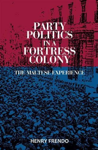 Party Politics in an Island Colony The Maltese Experience Reader