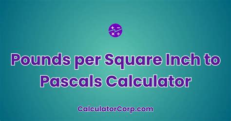 Pascals to Pounds per Square Inch: Comprehensive Guide