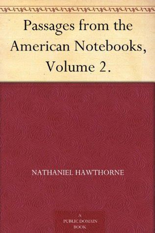 Passages from the American Note-books of Nathaniel Hawthorne Vol II Reader