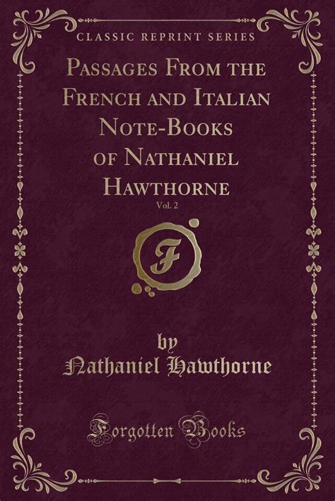 Passages from the French and Italian Note-Books of Nathaniel Hawthorne Classic Reprint Reader