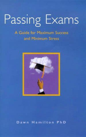 Passing Exams A Guide for Maximum Success and Minimum Stress Doc