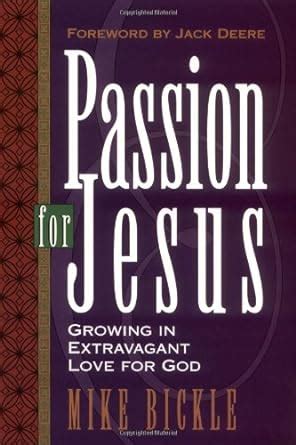 Passion For Jesus Growing in Extravagant Love for God Kindle Editon