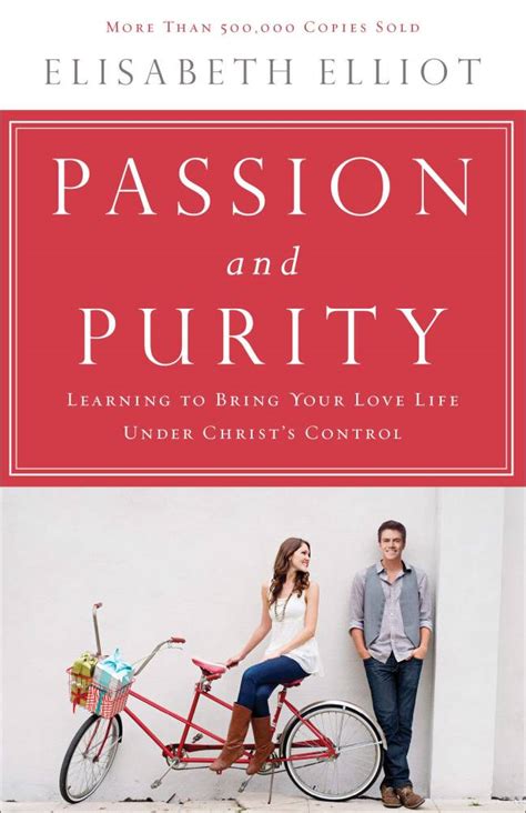 Passion and Purity Learning to Bring Your Love Life Under Christ s Control Reader