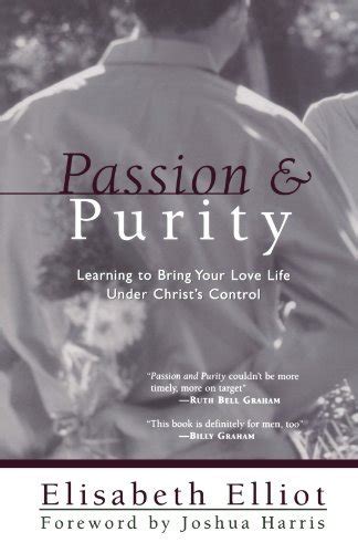 Passion and Purity Learning to Bring Your Love Life Under Christ s Control Reader