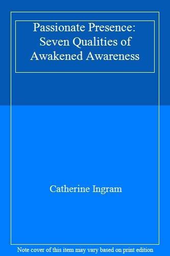 Passionate Presence Seven Qualities of Awakened Awareness Reader