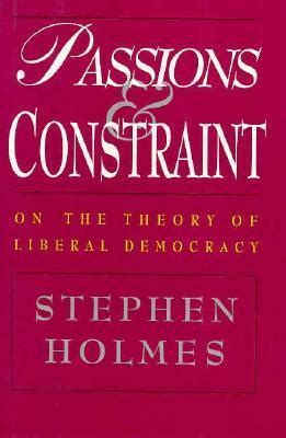 Passions and Constraint. On the Theory of Liberal Democracy Ebook PDF