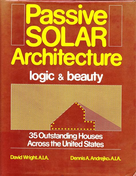 Passive Solar Architecture Logic and Beauty 35 Outstanding Houses Across the United States Doc