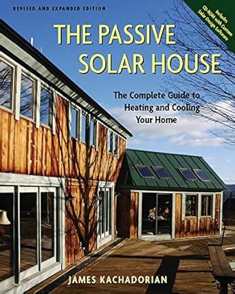 Passive Solar House The Complete Guide to Heating and Cooling Your Home Reader