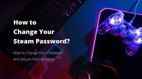 Password Change Steam: A Comprehensive Guide to Securing Your Account