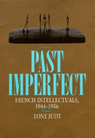 Past Imperfect French Intellectuals 1944-1956 Kindle Editon