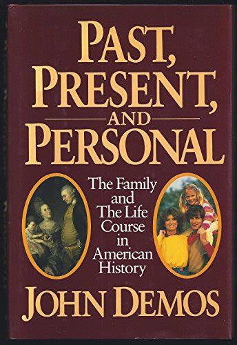 Past Present and Personal The Family and the Life Course in American History Kindle Editon