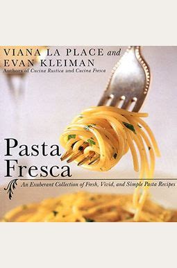 Pasta Fresca An Exuberant Collection of Fresh Vivid and Simple Pasta Recipes Reader