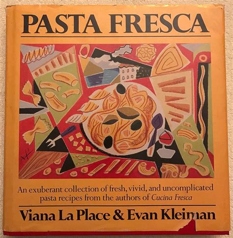 Pasta Fresca An Exuberant Collection of Fresh Vivid and Simple Pasta Recipes Reader