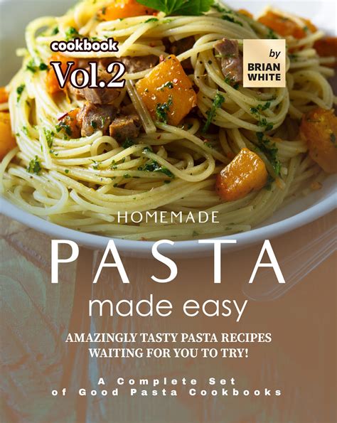 Pasta Recipes A Pasta Cookbook with Delicious Pasta Recipes Reader